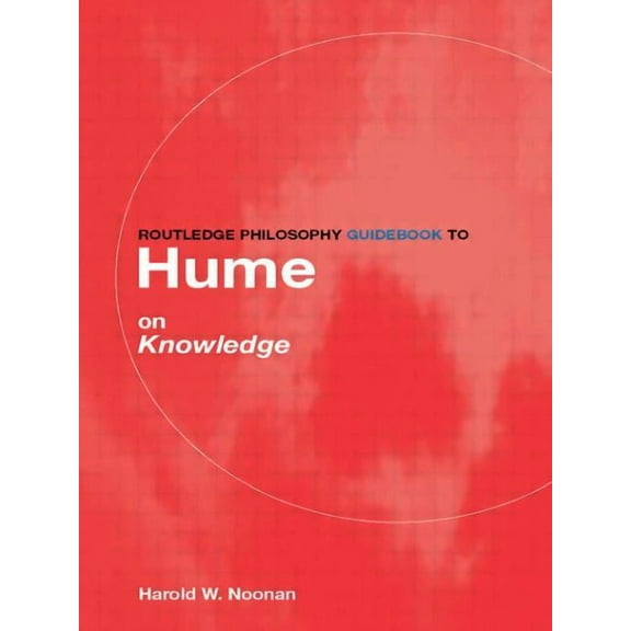 Routledge Philosophy Guidebooks Routledge Philosophy GuideBook to Hume on Knowledge, (Paperback)