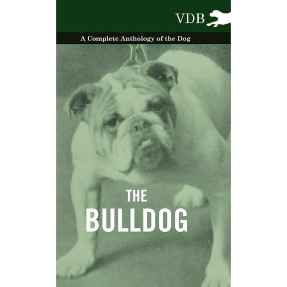 The Bulldog - A Complete Anthology of the Dog -, (Paperback)