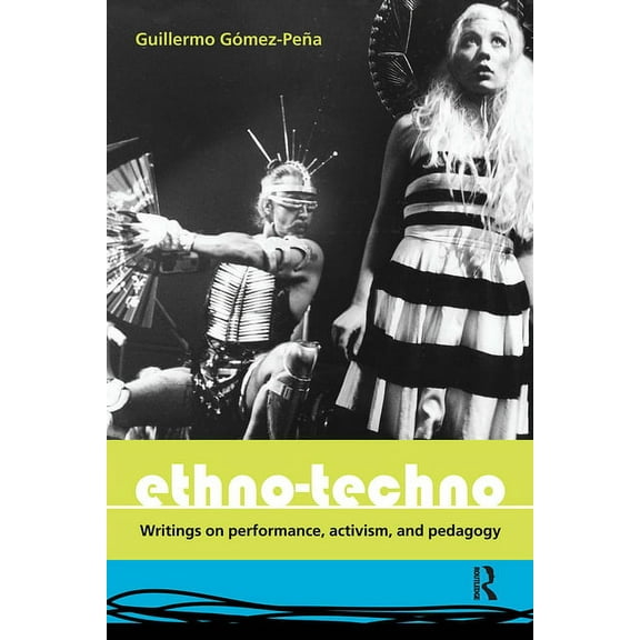 Ethno-Techno: Writings on Performance, Activism and Pedagogy, (Paperback)