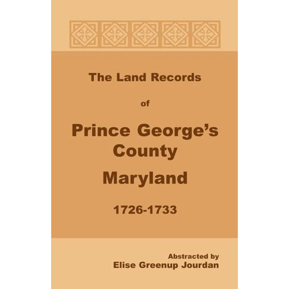 The Land Records of Prince George's County, Maryland, 1726-1733