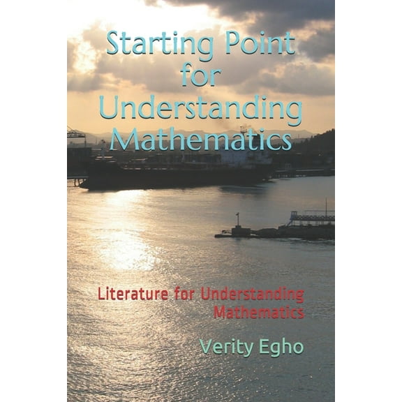 Starting Point for Understanding Mathematics : Literature for Understanding Mathematics (Paperback)