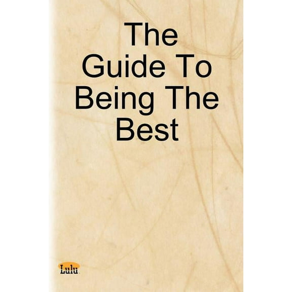 Guide to Being the Best