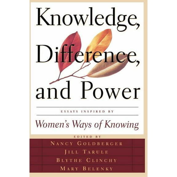 Knowledge, Difference, and Power: Essays Inspired by Women's Ways of of Knowing, (Paperback)