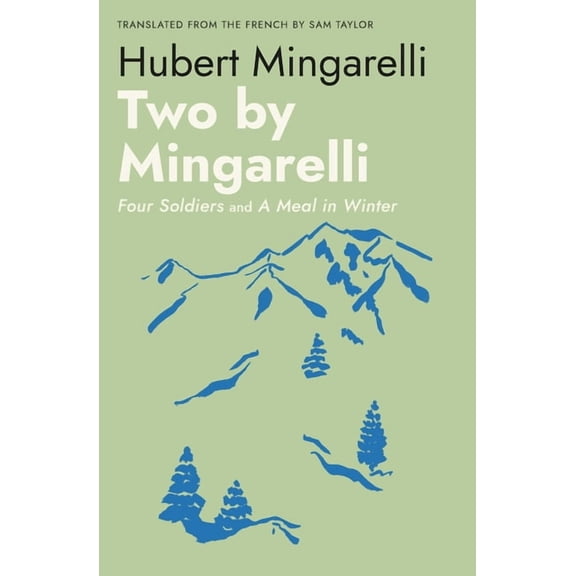 Two by Mingarelli: Four Soldiers and a Meal in Winter, (Paperback)