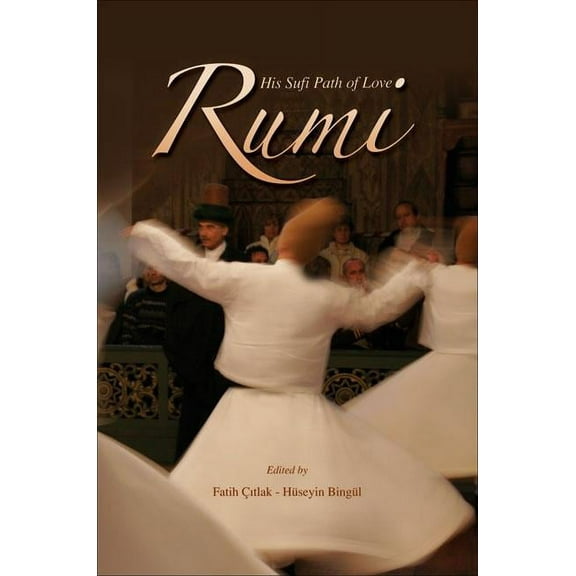 Rumi and His Sufi Path of Love (Paperback)