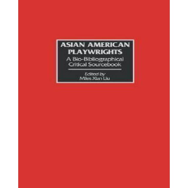 Asian American Playwrights: A Bio-Bibliographical Critical Sourcebook
