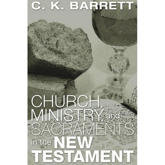 Didsbury Lectures: Church, Ministry, and Sacraments in the New Testament: The Didsbury Lectures (Paperback)