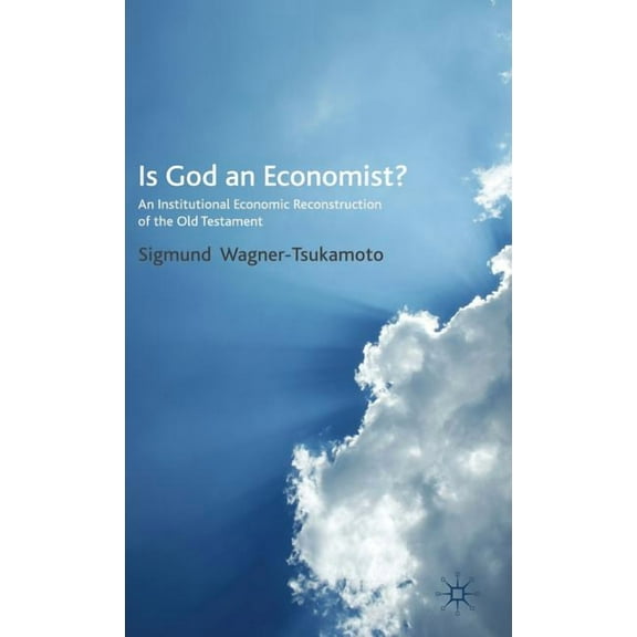 Is God an Economist?: An Institutional Economic Reconstruction of the Old Testament, (Hardcover)
