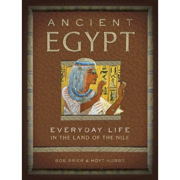 Pre-Owned Ancient Egypt: Everyday Life in the Land of the Nile (Hardcover) 1454909072 9781454909071