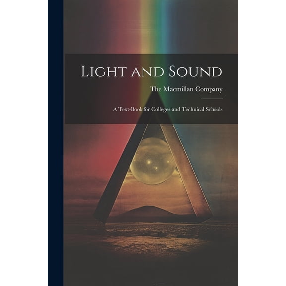 Light and Sound; a Text-Book for Colleges and Technical Schools (Paperback)