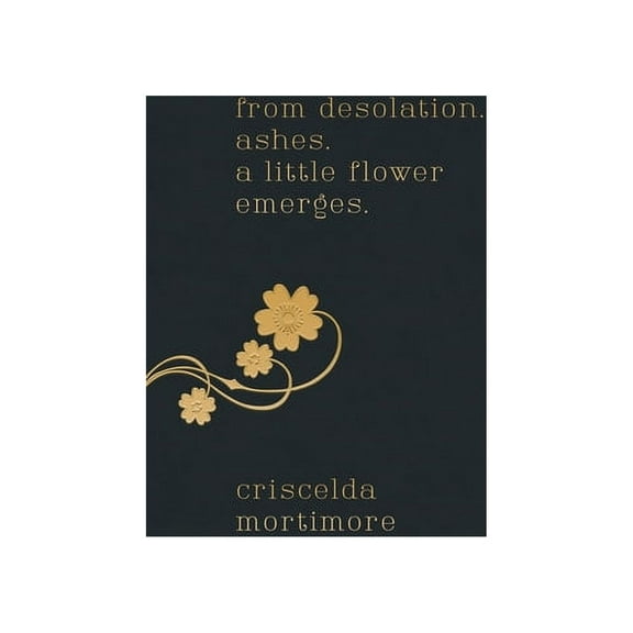 from desolation. ashes. a little flower emerges., (Paperback)