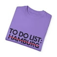 thumbnail image 3 of Inspiring Vacations To Do List Hamburg City Travel Tourism Gag Funny Hamburg Sarcasm Novelty Traveling Men Women Unisex Garment-Dyed T-shirt, 3 of 4