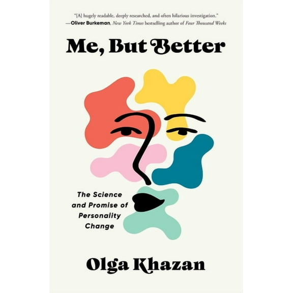 Me, But Better: The Science and Promise of Personality Change, (Hardcover)