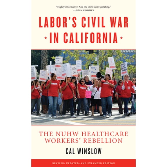 Pre-Owned Labor's Civil War in California: The NUHW Healthcare Workers' Rebellion (Paperback) 1604863277 9781604863277