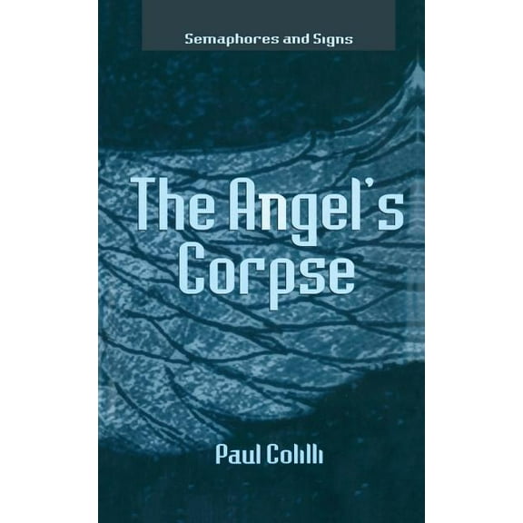 Semaphores and Signs The Angel's Corpse, (Paperback)
