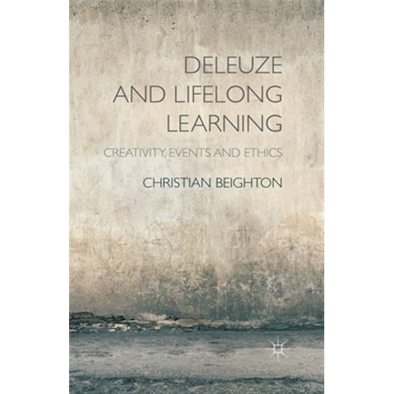 Pre-Owned Deleuze and Lifelong Learning: Creativity, Events and Ethics (Paperback)