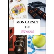 Carnet de Fitness : Entraînements - Sèche et prise de masse musculaire - Nutrition - Régime - Préparation physique et mentale - Récupération - Rééducation - Réathlétisation - Sport Santé - Planification - Rapide, simple et efficace - Pro (Paperback)