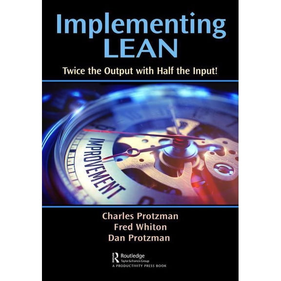 Implementing Lean: Twice the Output with Half the Input!, (Paperback)