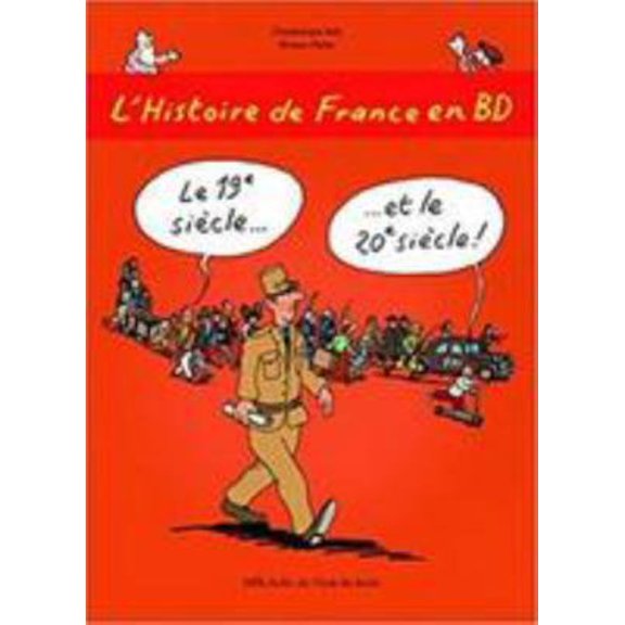 Pre-Owned L'Histoire de France en BD - Tome 6 - Le 19e siècle ? et le 20e siècle ! (Paperback) 2211222129 9782211222129