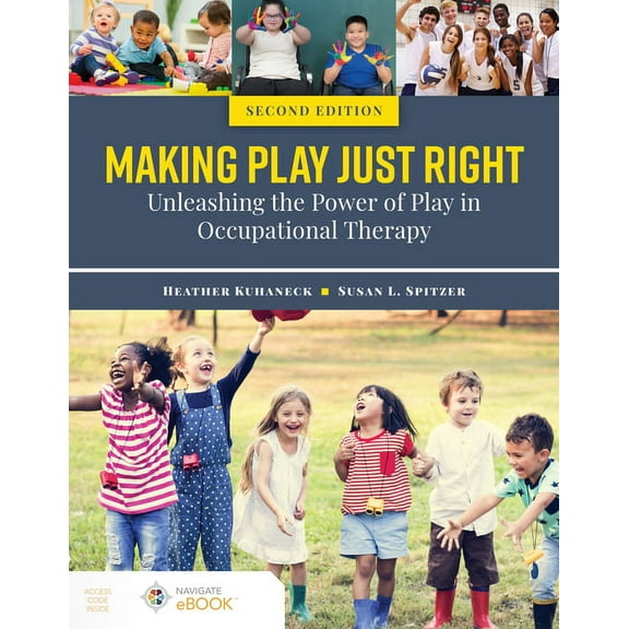 Making Play Just Right: Unleashing the Power of Play in Occupational Therapy, (Paperback)