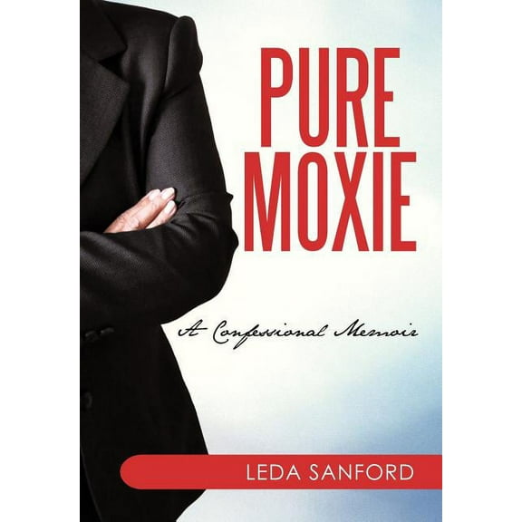 Pure Moxie: A Confessional Memoir (Hardcover)