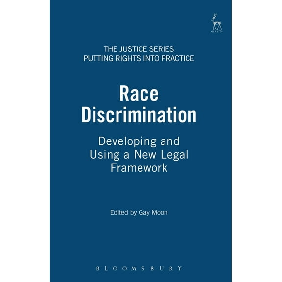 Justice Series - Putting Rights Into Pra Race Discrimination: Developing and Using a New Legal Framework, Book 2, (Paperback)