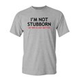 thumbnail image 1 of I'm Not Stubborn, My Way Is Just Better Sarcastic Humor Graphic Novelty Funny Tall T Shirt, 1 of 1