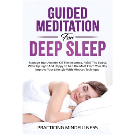 Pre-Owned Guided Meditation For Deep Sleep: Manage Your Anxiety, Kill The Insomnia, Relief The Stress, Wake Up Light And Happy To Get The Most From Your Day. Improve Your Lifestyle With Mindset Technique (Paper
