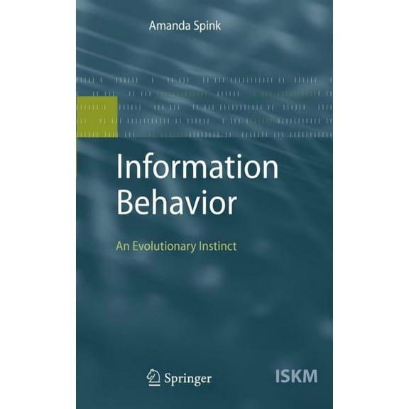 Information Science and Knowledge Manage Information Behavior: An Evolutionary Instinct, Book 16, (Hardcover)