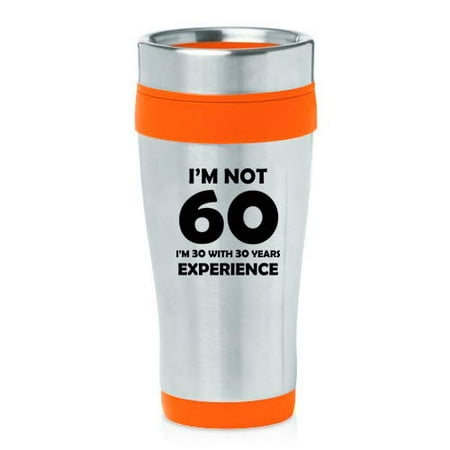 

16 oz Insulated Stainless Steel Travel Mug I m Not 60 Funny 60th Birthday (Orange)