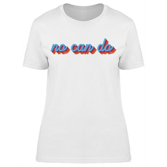 No Can Do Slogan Women's T-shirt