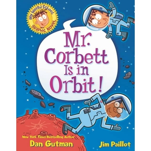 My Weird School Graphic Novel My Weird School Graphic Novel: Mr. Corbett Is in Orbit!: A Graphic Novel, Book 1, (Hardcover)