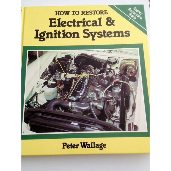 How to Restore Electrical and Ignition Systems (Osprey Restoration Guides)