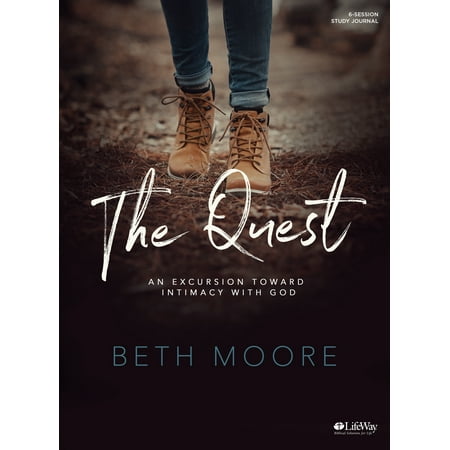 The Quest - Study Journal : An Excursion Toward Intimacy with (Best Beth Moore Studies)
