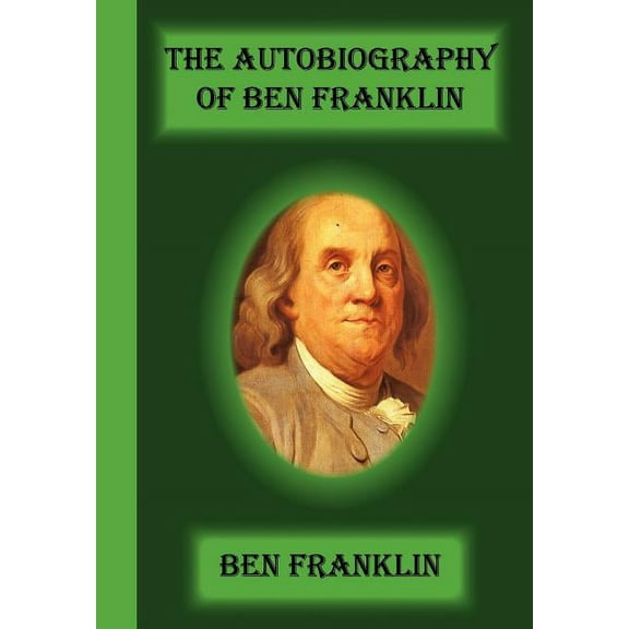The Autobiography Of Ben Franklin (Paperback)