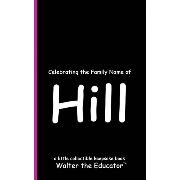 Celebrating Family Names Book Celebrating the Family Name of Hill, (Paperback)