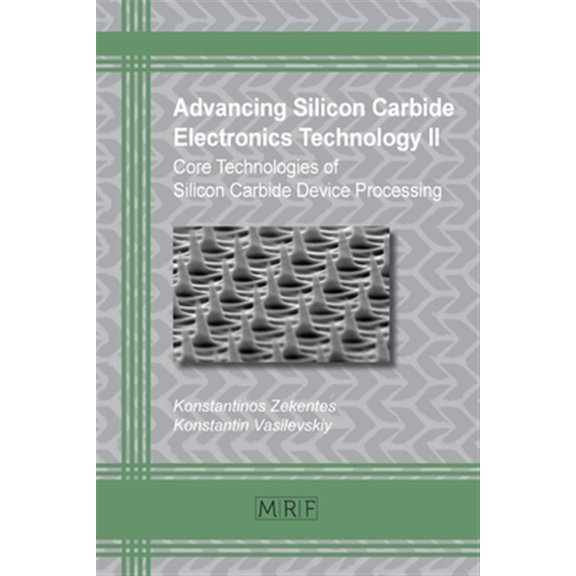 Pre-Owned Materials Research Foundations: Advancing Silicon Carbide Electronics Technology II: Core Technologies of Silicon Carbide Device Processing (Paperback)