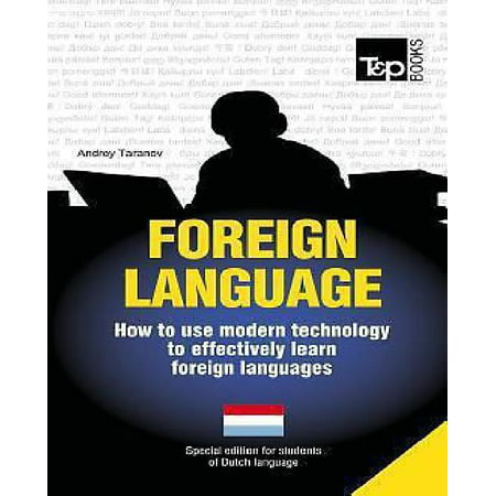 Foreign Language - How to Use Modern Technology to Effectively Learn Foreign Languages: Special Edition - Dutch