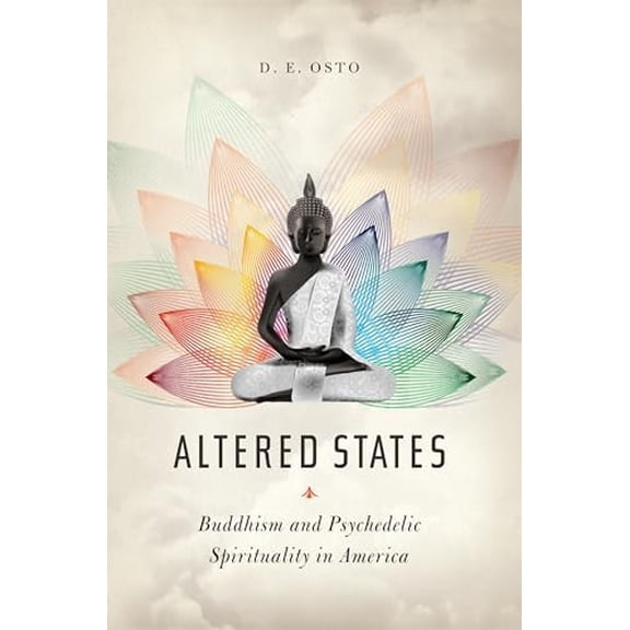 Pre-Owned Altered States: Buddhism and Psychedelic Spirituality in America (Hardcover) 0231177305 9780231177306