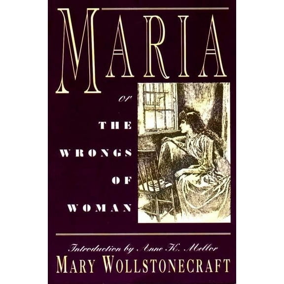 Maria: Or, the Wrongs of Woman, (Paperback)