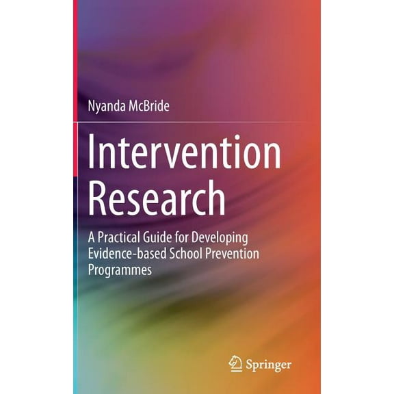 Intervention Research: A Practical Guide for Developing Evidence-Based School Prevention Programmes, (Hardcover)
