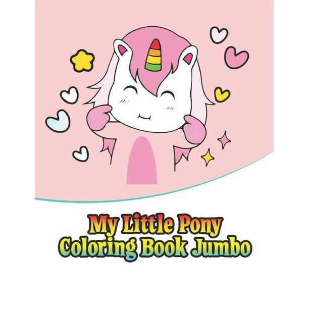 Download My Little Pony Coloring Book Jumbo My Little Pony Coloring Book For Kids Children Toddlers Crayons Adult Mini Girls And Boys Large 8 5 X 11 50 Coloring Pages Paperback Walmart Com Walmart Com