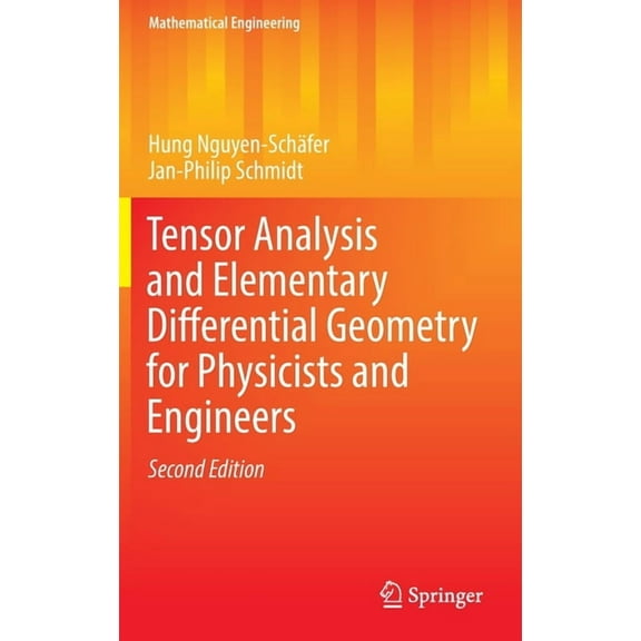 Mathematical Engineering Tensor Analysis and Elementary Differential Geometry for Physicists and Engineers, (Hardcover)