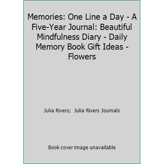 Pre-Owned Memories: One Line a Day - A Five-Year Journal: Beautiful Mindfulness Diary - Daily Memory Book Gift Ideas - Flowers