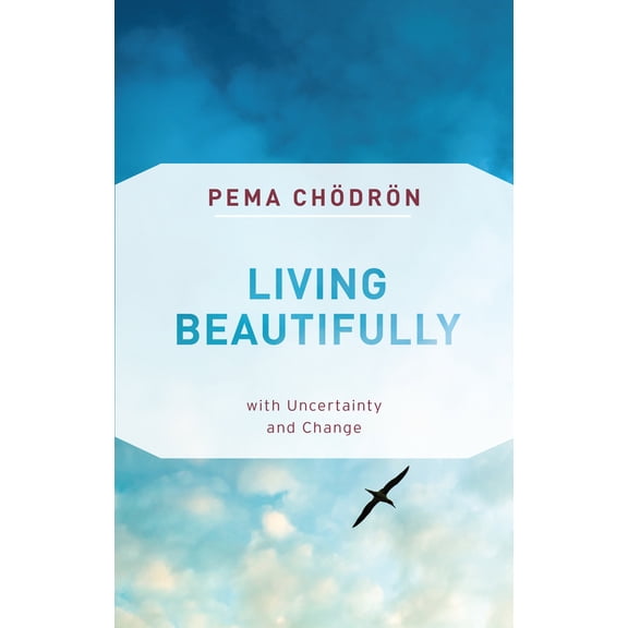 Pre-Owned Living Beautifully: With Uncertainty and Change (Paperback) 1611806801 9781611806809