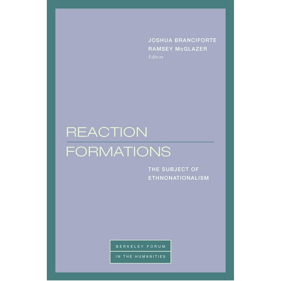 Berkeley Forum in the Humanities: Reaction Formations: The Subject of Ethnonationalism (Paperback)
