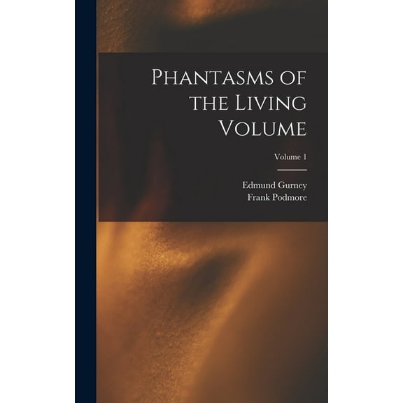 Phantasms of the Living Volume; Volume 1, (Hardcover)