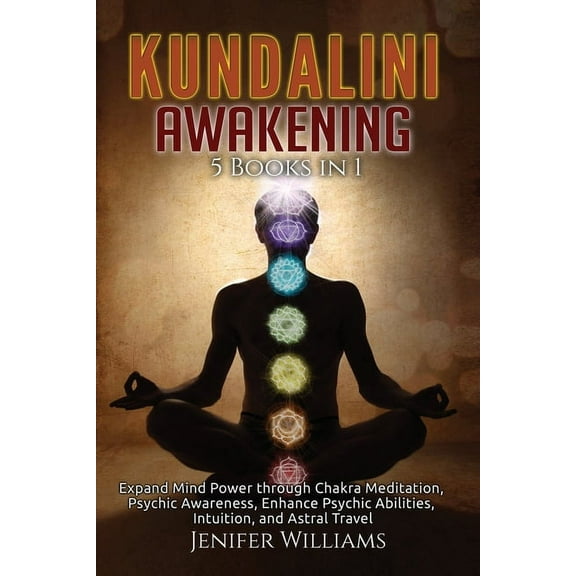 Kundalini Awakening: 5 Books in 1: Expand Mind Power through Chakra Meditation, Psychic Awareness, Enhance Psychic Abili, (Paperback)