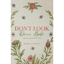 Don't Look Down Babe : Collection of Inspirational Poetry
