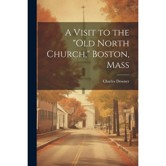 A Visit to the "Old North Church," Boston, Mass (Paperback)